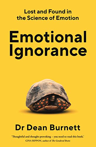 Emotional Ignorance: Lost And Found In The Science Of Emotion