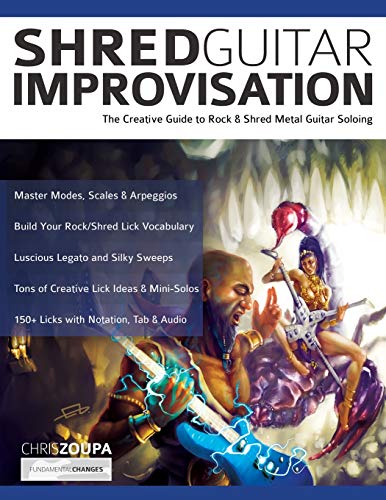 Shred Guitar Improvisation: The Creative Guide To Rock & Shred Metal Guitar Improvisation