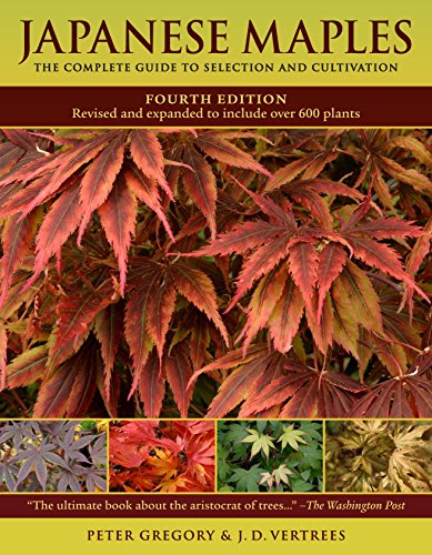 Japanese Maples: The Complete Guide To Selection And Cultivation