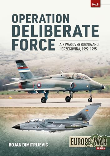 Operation Deliberate Force: Air War Over Bosnia And Herzegovina, 1992-1995