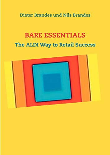 Bare Essentials: The Aldi Way To Retail Success