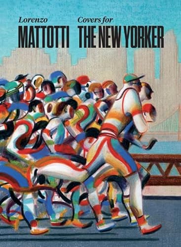 Lorenzo Mattotti. Covers For The New Yorker. Ediz. Italiana, Inglese E Francese
