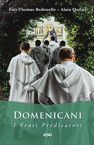 Domenicani. I Frati Predicatori