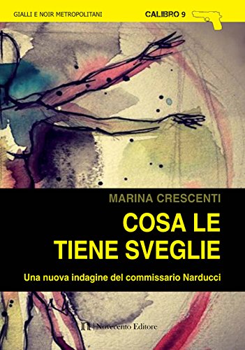 Cosa Le Tiene Sveglie. Una Nuova Indagine Del Commissario Narducci