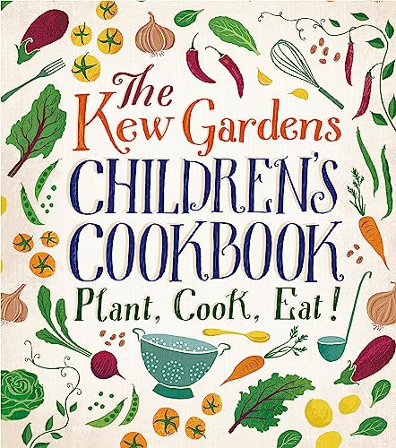 The Kew Gardens Children'S Cookbook: Plant, Cook, Eat