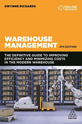 Warehouse Management: The Definitive Guide To Improving Efficiency And Minimizing Costs In The Modern Warehouse