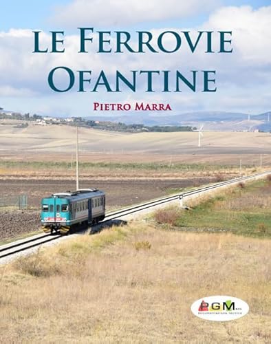 Le Ferrovie Ofantine. Ediz. Italiana E Inglese