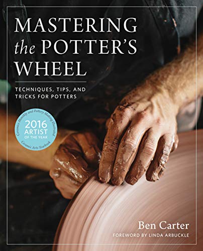 Mastering The Potter'S Wheel: Techniques, Tips, And Tricks For Potters
