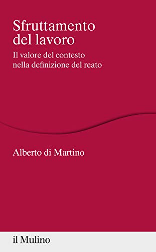 Sfruttamento Del Lavoro. Il Valore Del Contesto Nella Definizione Del Reato