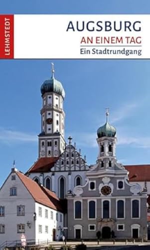 Augsburg An Einem Tag: Ein Stadtrundgang