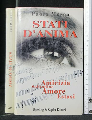 Stati D'Anima. Amicizia, Solitudine, Estasi, Amore