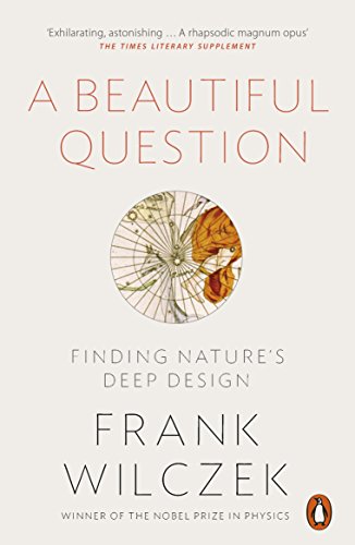 A Beautiful Question: Finding Nature'S Deep Design
