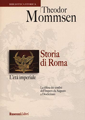 Storia Di Roma. L'Età Imperiale. La Difesa Dei Confini Dell'Impero Da Augusto A Diocleziano