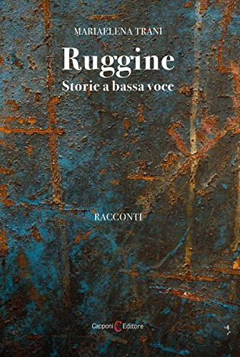 Ruggine. Storie A Bassa Voce