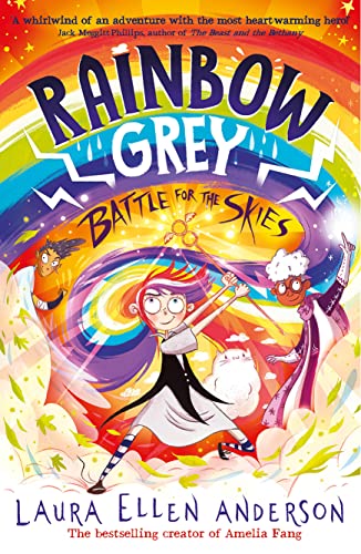 Rainbow Grey: Battle For The Skies: New For 2023, An Exciting, Magical Illustrated Story For Young Readers And The Conclusion To The Series From The B