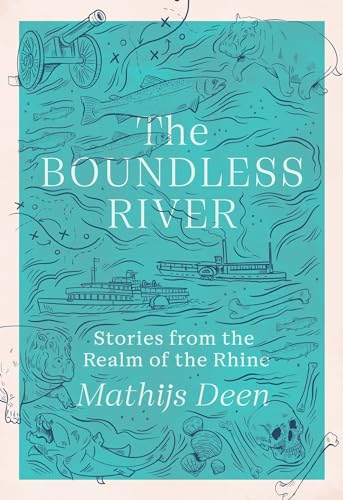 The Boundless River: Stories From The Realm Of The Rhine