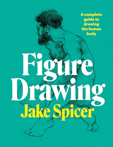 Figure Drawing: A Complete Guide To Drawing The Human Body