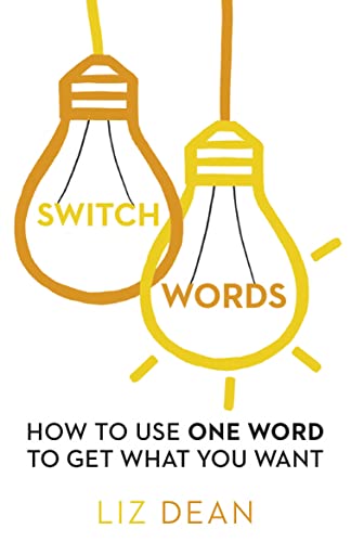 Switchwords: How To Use One Word To Get What You Want