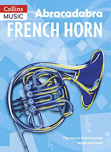 Abracadabra French Horn (Pupil'S Book): The Way To Learn Through Songs And Tunes