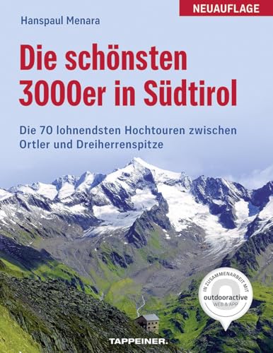 Die Schönsten 3000Er In Südtirol: 70 Lohnende Hochtouren: Die 70 Lohnendsten Hochtouren Zwischen Ortler Und Dreiherrenspitze