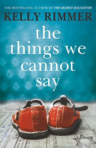 The Things We Cannot Say: A Heart-Breaking, Inspiring Novel Of Hope And A Love To Defy All Odds In World War Two