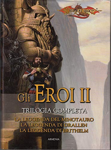 La Leggenda Del Minotauro-La Leggenda Di Grallen-La Leggenda Di Brithelm. Gli Eroi. Dragonlance (Vol. 2)