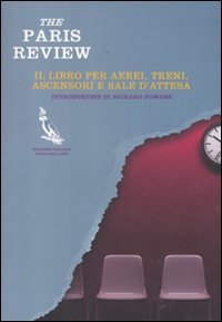 The Paris Review. Il Libro Per Aerei, Treni, Ascensori E Sale D'Attesa
