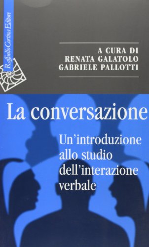 La Conversazione. Un'Introduzione Allo Studio Dell'Interazione Verbale