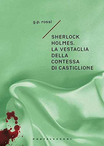 Sherlock Holmes. La Vestaglia Della Contessa Di Castiglione
