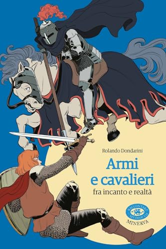 Armi E Cavalieri Fra Incanto E Realtà