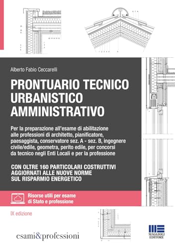 Prontuario Tecnico Urbanistico Amministrativo. Per La Preparazione All'Esame Di Abilitazione Alle Professioni Di Architetto, Ingegnere, Geometra