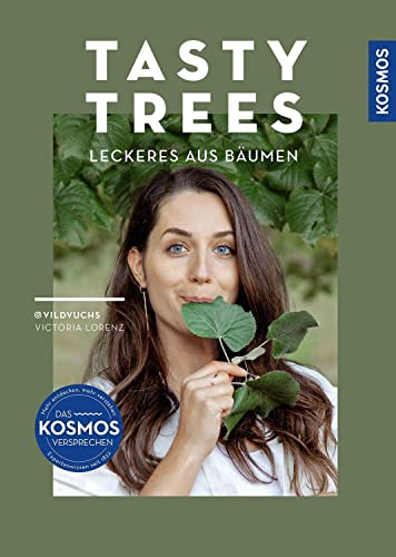Tasty Trees: Leckeres Aus Bäumen - 14 Essbare Arten. Mit 50 Kreativen Rezepten
