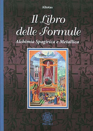 Il Libro Delle Formule. Alchimia Spagirica E Metallica