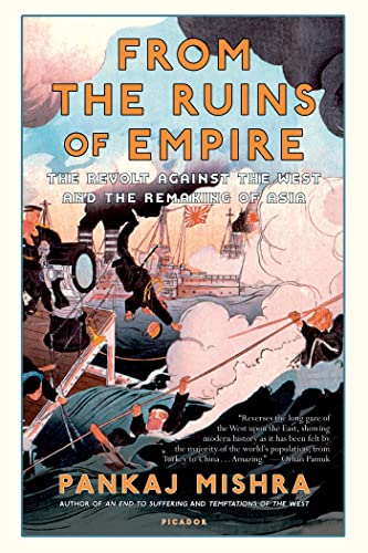 From The Ruins Of Empire: The Revolt Against The West And The Remaking Of Asia