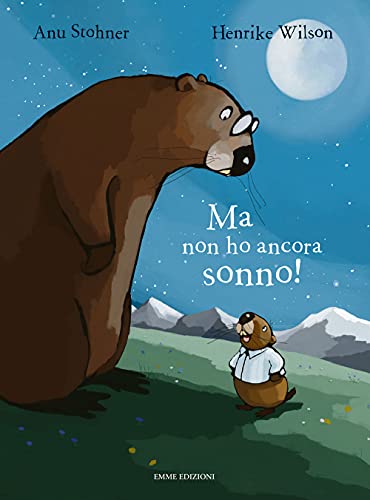 Ma Non Ho Ancora Sonno! Ediz. Illustrata