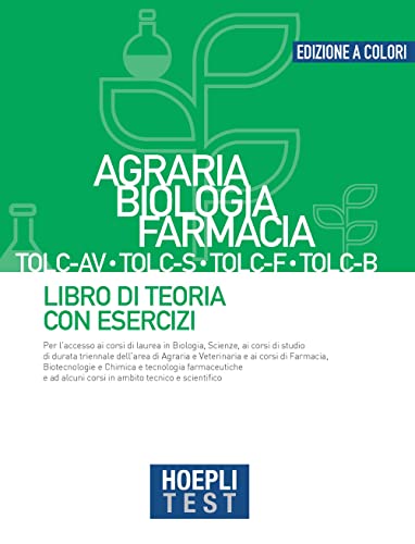 Hoepli Test. Agraria, Biologia, Farmacia Tolc-Av, Tolc-S, Tolc-F, Tolc-B. Libro Di Teoria Con Esercizi