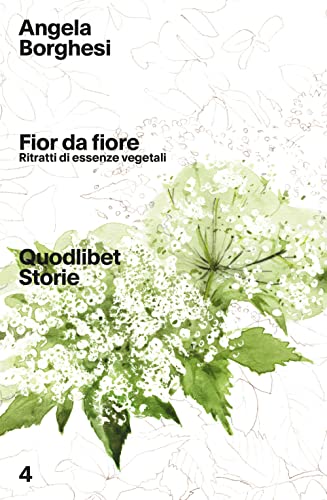 Fior Da Fiore. Ritratti Di Essenze Vegetali