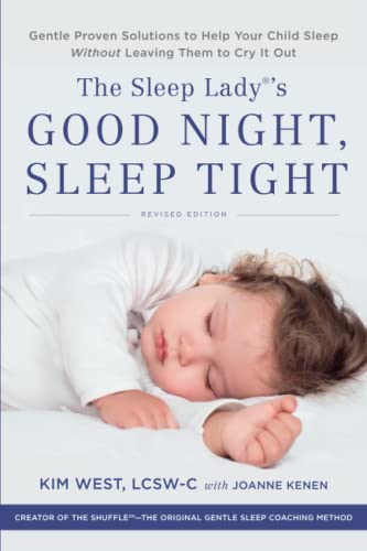 The Sleep Lady'S Good Night, Sleep Tight: Gentle Proven Solutions To Help Your Child Sleep Without Leaving Them To Cry It Out