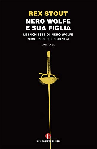 Nero Wolfe E Sua Figlia. Le Inchieste Di Nero Wolfe