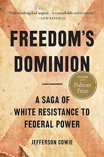 Freedom'S Dominion: A Saga Of White Resistance To Federal Power