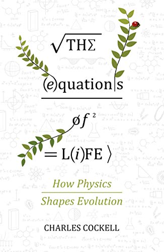 The Equations Of Life: How Physics Shapes Evolution