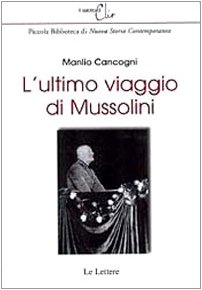 L'Ultimo Viaggio Di Mussolini. Ediz. Illustrata