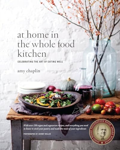 At Home In The Whole Food Kitchen: Celebrating The Art Of Eating Well