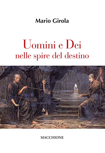 Uomini E Dei Nelle Spire Del Destino