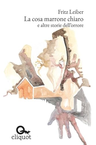 La Cosa Marrone Chiaro E Altre Storie Dell'Orrore