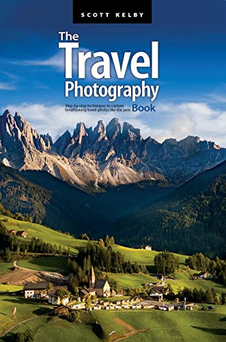 The Travel Photography Book: Step-By-Step Techniques To Capture Breathtaking Travel Photos Like The Pros