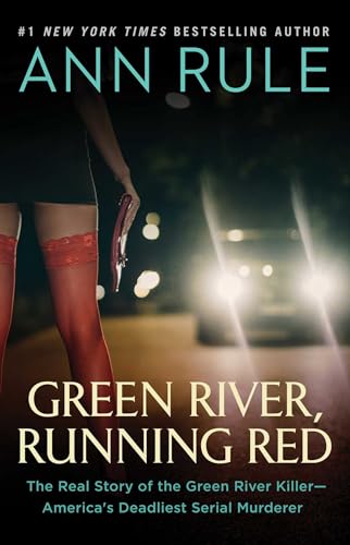 Green River, Running Red: The Real Story Of The Green River Killer—America'S Deadliest Serial Murderer: The Real Story Of The Green River Killer—Ameri