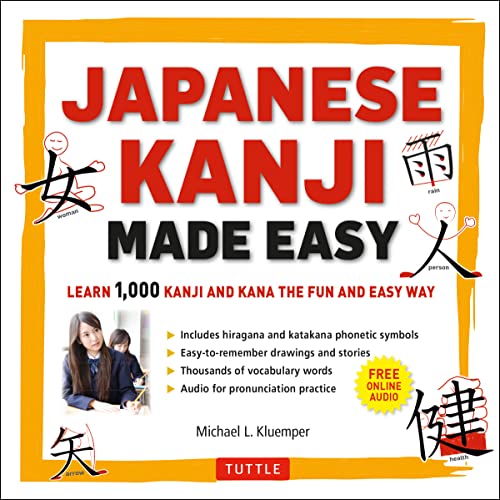 Japanese Kanji Made Easy: Learn 1000 Kanji And Kana The Fun And Easy Way: (Jlpt Levels N5 - N2) Learn 1,000 Kanji And Kana The Fun And Easy Way (Onlin