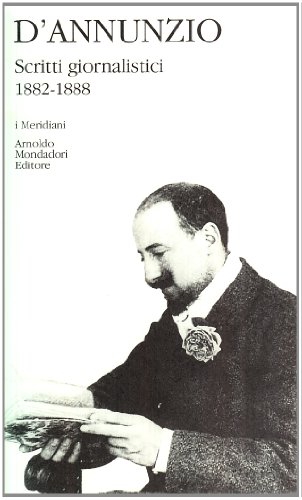 Scritti Giornalistici (1882-1888) (Vol. 1)