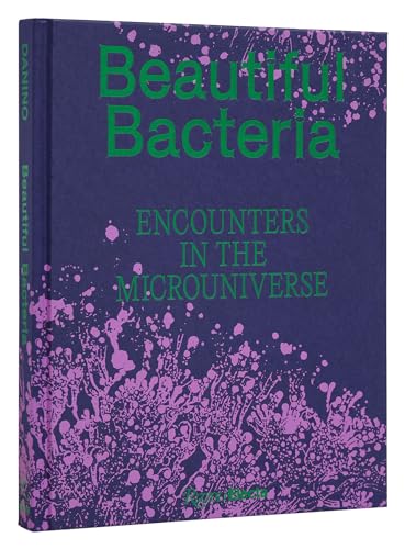 Beautiful Bacteria: Encounters In The Microuniverse